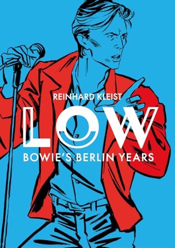"LOW: Bowie's Berlin Years (Graphic Biography)" - Reinhard Kleist