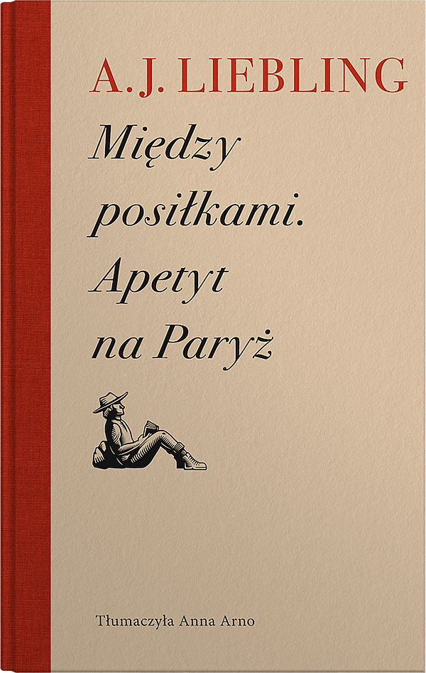 "Między posiłkami : apetyt na Paryż" - A. J. Liebling