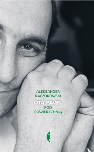 "Ota Pavel. Pod powierzchnią" - Aleksander Kaczorowski
