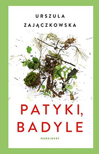 "Patyki, badyle" - Urszula Zajączkowska
