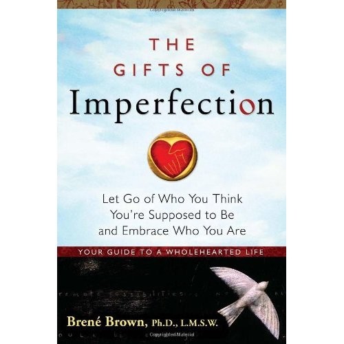"The Gifts of Imperfection" - Brené Brown